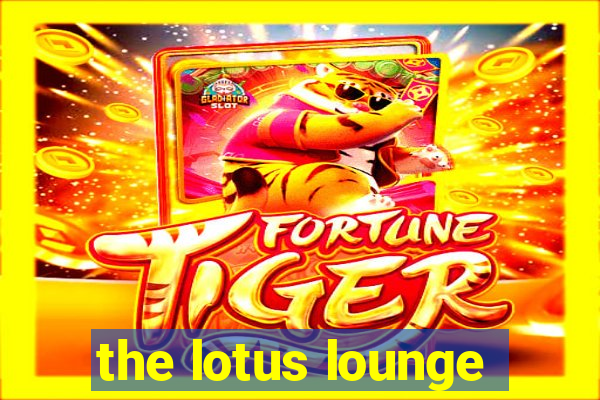 the lotus lounge